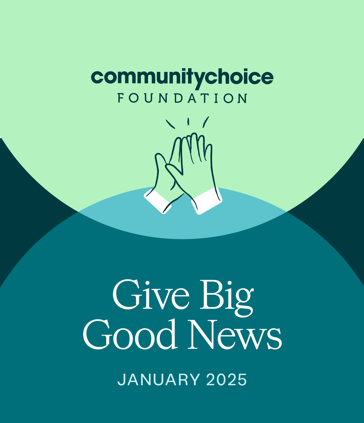 Community Choice Foundation. Give Big Good News. January 2025.